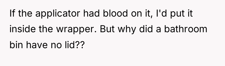 If the applicator had blood on it, I'd put it...