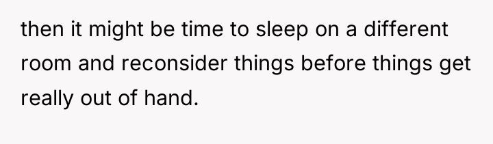 then it might be time to sleep on a different...