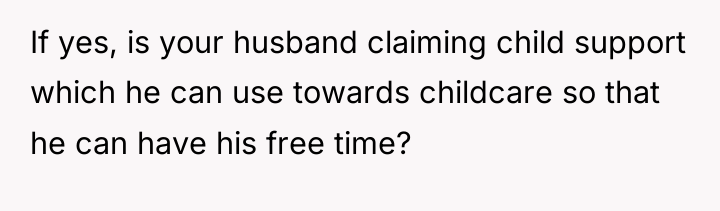 If yes, is your husband claiming child support which he...
