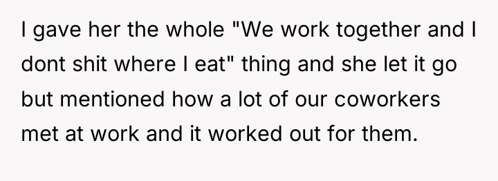 I gave her the whole "We work together and I...