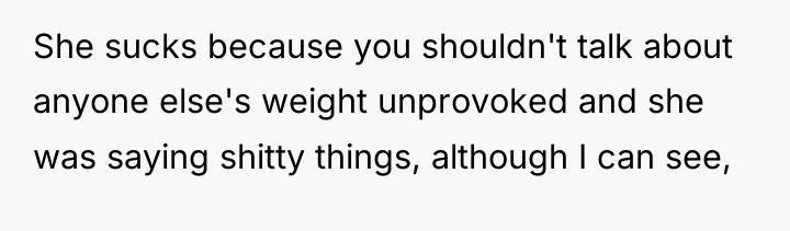 She sucks because you shouldn't talk about anyone else's weight...