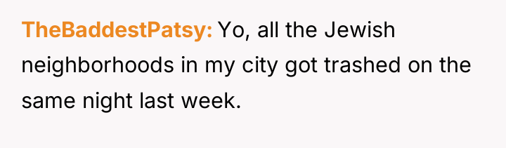 TheBaddestPatsy Yo, all the Jewish neighborhoods in my city got...