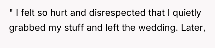 " I felt so hurt and disrespected that I quietly...