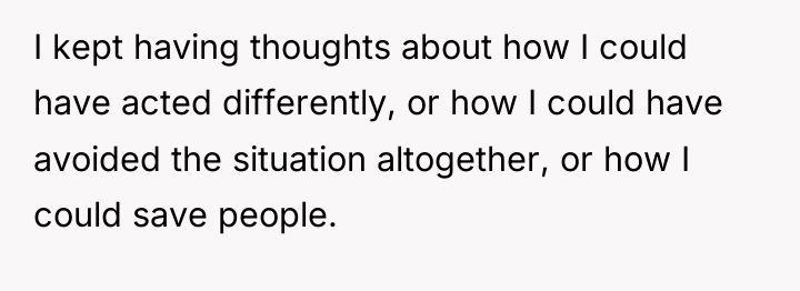 I kept having thoughts about how I could have acted...