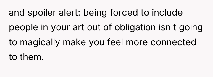 and spoiler alert: being forced to include people in your...