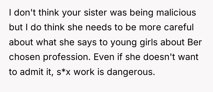 I don't think your sister was being malicious but I...