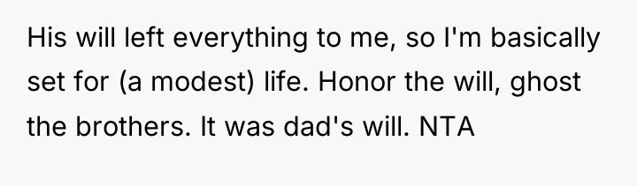 His will left everything to me, so I'm basically set...