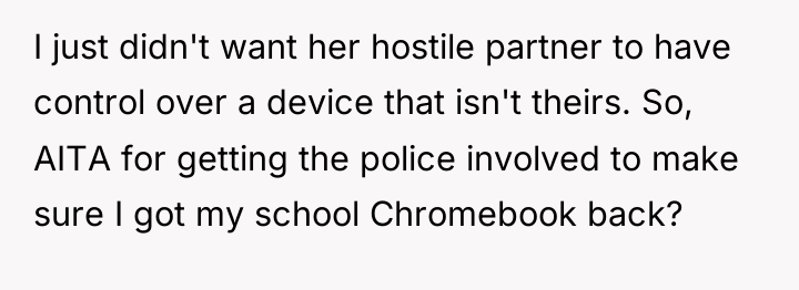 I just didn't want her hostile partner to have control...