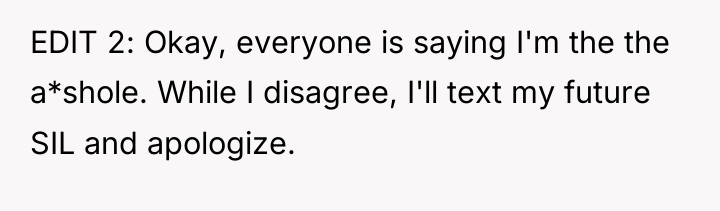 EDIT 2: Okay, everyone is saying I'm the the a*shole....