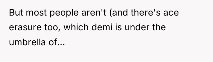 But most people aren't (and there's ace erasure too, which...