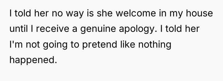 I told her no way is she welcome in my...