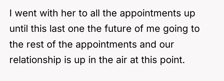 I went with her to all the appointments up until...