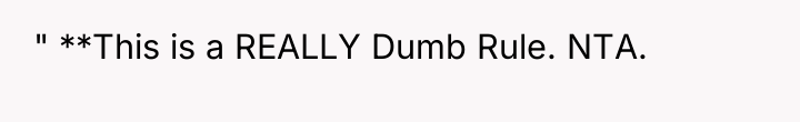 " **This is a REALLY Dumb Rule. NTA.