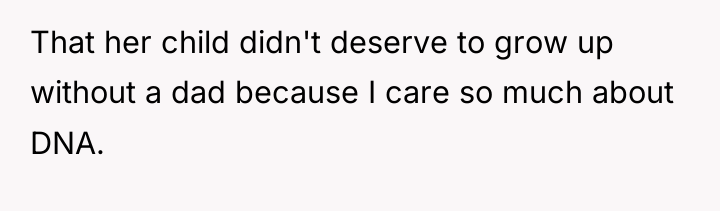 That her child didn't deserve to grow up without a...