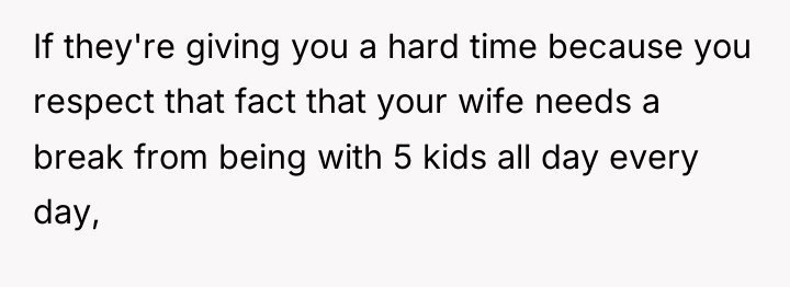 If they're giving you a hard time because you respect...