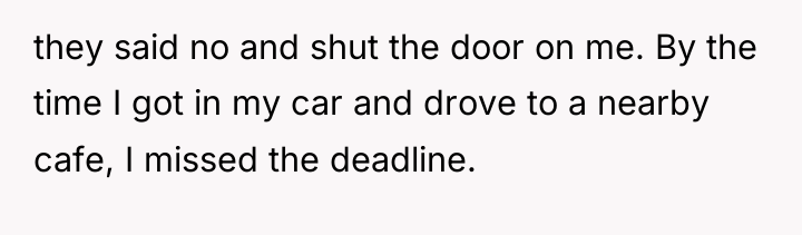 they said no and shut the door on me. By...