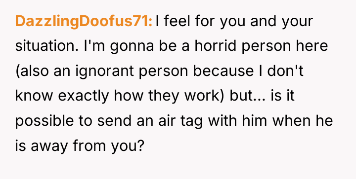 DazzlingDoofus71 I feel for you and your situation. I'm gonna...