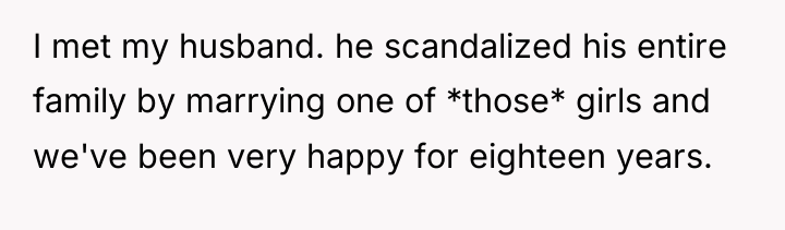I met my husband. he scandalized his entire family by...