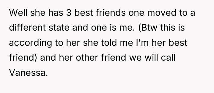 Well she has 3 best friends one moved to a...