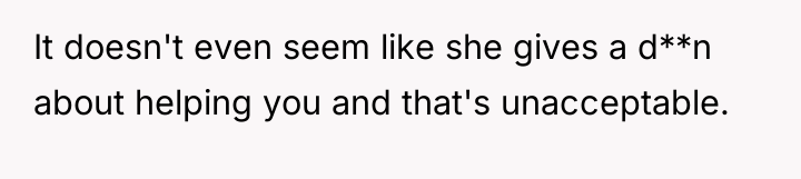 It doesn't even seem like she gives a d**n about...