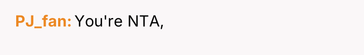 PJ_fan You're NTA,