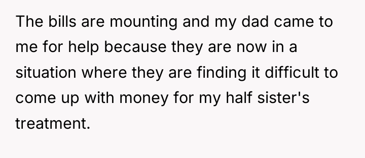 The bills are mounting and my dad came to me...