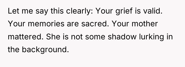 Let me say this clearly: Your grief is valid. Your...