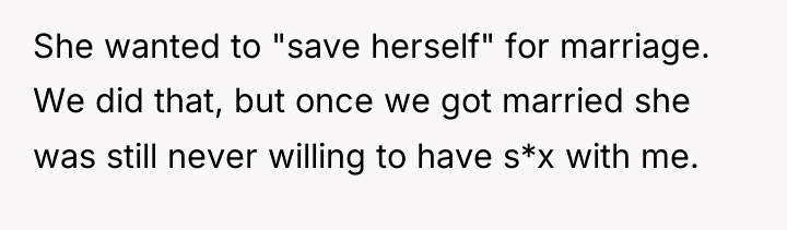 She wanted to "save herself" for marriage. We did that,...