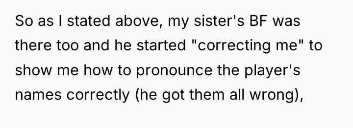 So as I stated above, my sister's BF was there...
