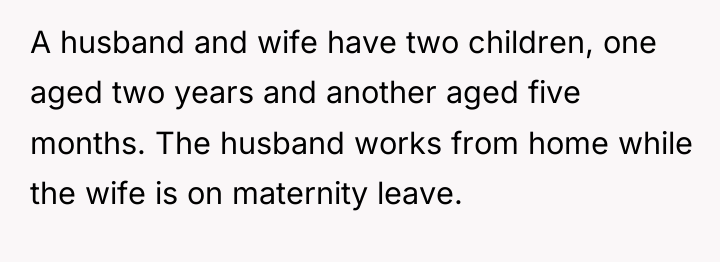 A husband and wife have two children, one aged two...