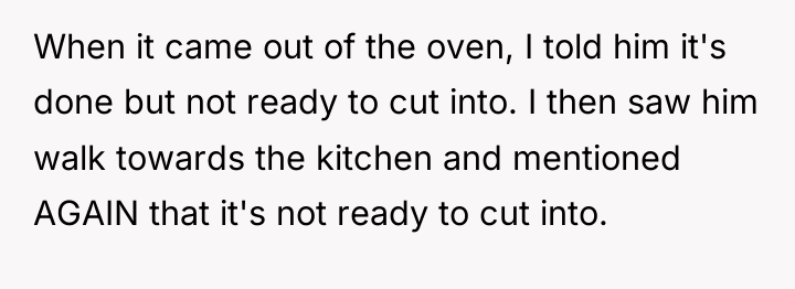 When it came out of the oven, I told him...