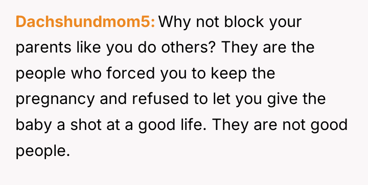Dachshundmom5 Why not block your parents like you do others?...