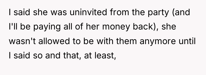 I said she was uninvited from the party (and I'll...