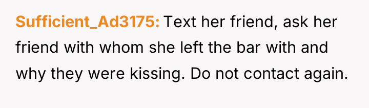 Sufficient_Ad3175 Text her friend, ask her friend with whom she...