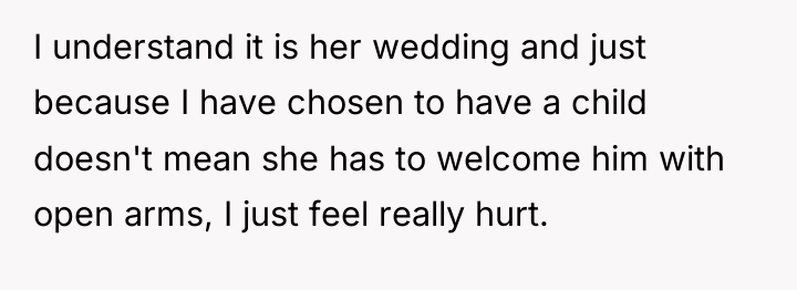 I understand it is her wedding and just because I...