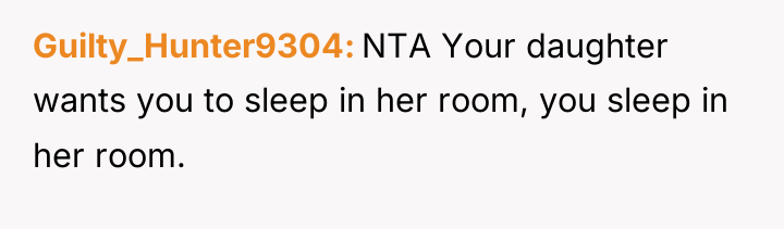 Guilty_Hunter9304 NTA Your daughter wants you to sleep in her...