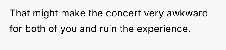 That might make the concert very awkward for both of...