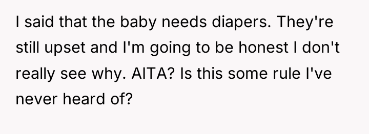 I said that the baby needs diapers. They're still upset...