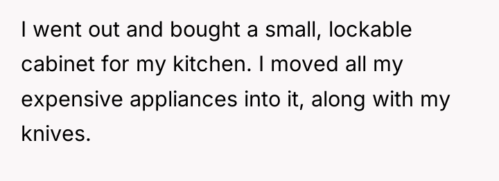 I went out and bought a small, lockable cabinet for...