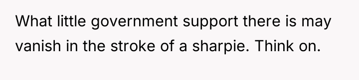 What little government support there is may vanish in the...