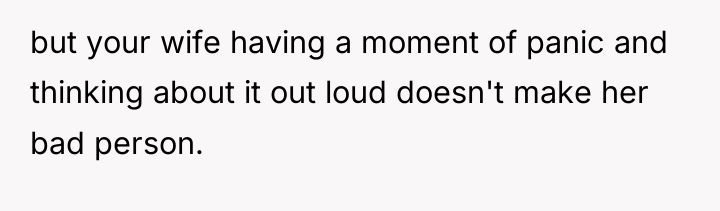 but your wife having a moment of panic and thinking...