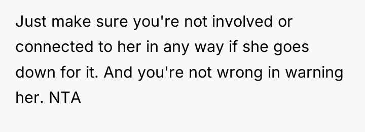 Just make sure you're not involved or connected to her...