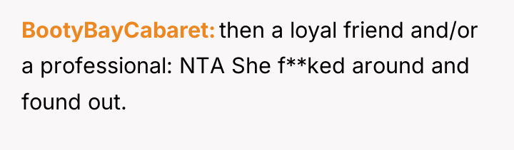 BootyBayCabaret then a loyal friend and/or a professional: NTA She...