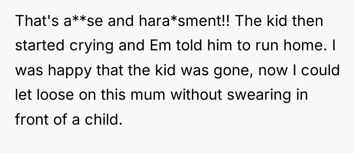 That's a**se and hara*sment!! The kid then started crying and...