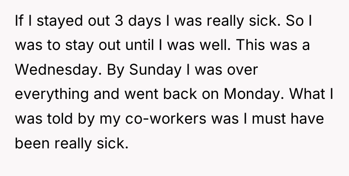 If I stayed out 3 days I was really sick....