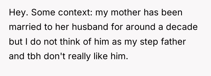 Hey. Some context: my mother has been married to her...