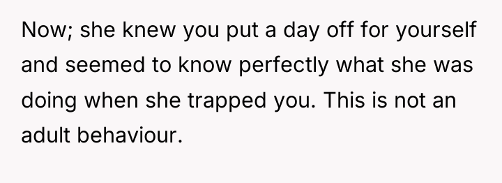 Now; she knew you put a day off for yourself...