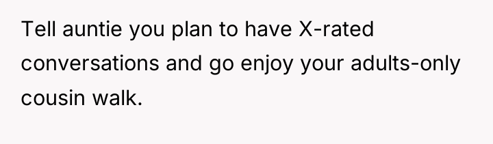 Tell auntie you plan to have X-rated conversations and go...