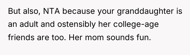 But also, NTA because your granddaughter is an adult and...