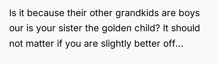 Is it because their other grandkids are boys our is...